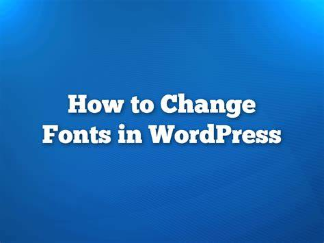 Trois façons pratiques de remplacer les polices de caractères dans WordPress - Photon Flux | Service professionnel de réparation de WordPress, dans le monde entier, réponse rapide !