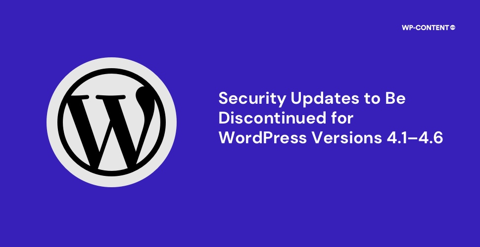 WordPress 4.1-4.6セキュリティアップデートのサポートがまもなく終了します！