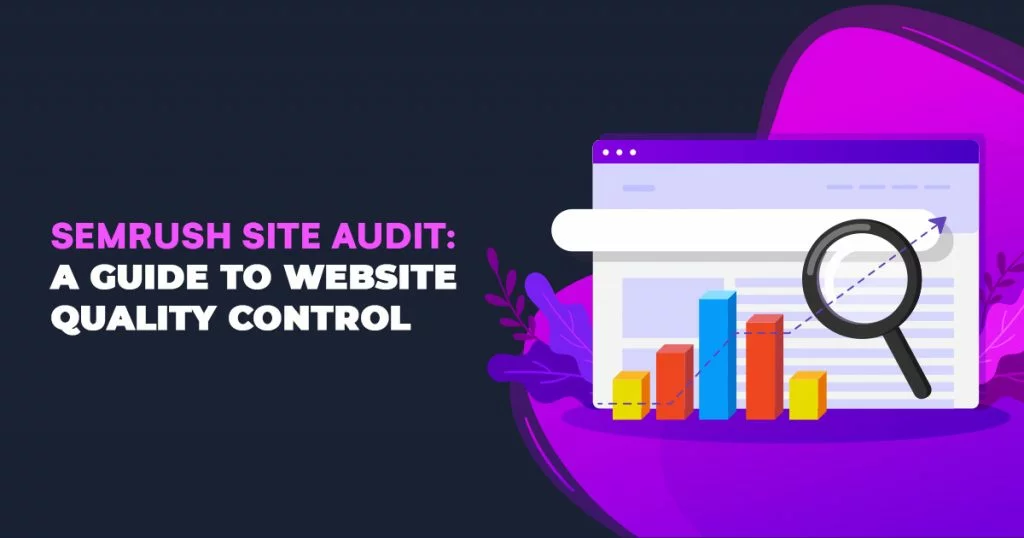 Image [2] - Is SEMrush Site Audit Tool worth paying for? Functionality and Practicality Explained